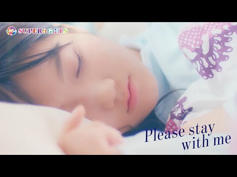 SUPER☆GiRLS / Please stay with me Music Video Full ver.